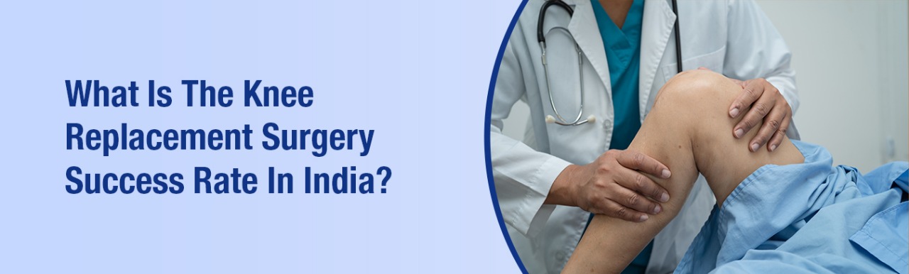What is the knee replacement surgery success rate in india?